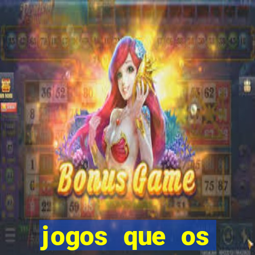 jogos que os famosos jogam para ganhar dinheiro